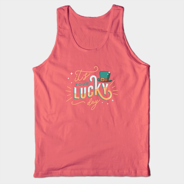 It's Your Lucky Day | St. Patrick's Day Luck of the Irish Tank Top by SLAG_Creative